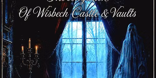 Paranormal & Supernatural Investigation of Wisbech Castle and Vaults 