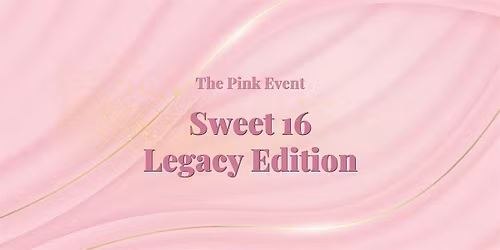 The Pink Event: Sweet 16 Legacy Edition