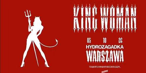 KING WOMAN \/ 05.10.26 \/ Hydrozagadka, Warszawa