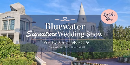 Bluewater Signature Wedding Show - Kent