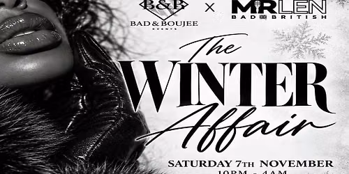 THE WINTER AFFAIR | BAD &amp; BOUJEE EVENTS X BAD BRITISH PROMOTIONS 