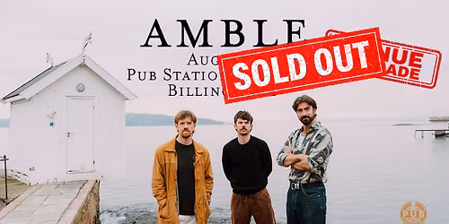 SOLD OUT - Amble (Moved into the Ballroom)