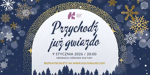 Koncert \u015awi\u0105teczny "Przychod\u017a ju\u017c gwiazdo" | 09.01.2025 20:00 | Koncert Bezp\u0142atny: rezerwacja miejsc
