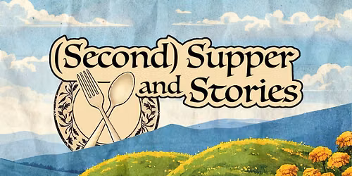 (Second) Supper and Stories