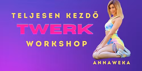 Teljesen kezd\u0151 TWERK Workshop \/ Beginner Twerk Workshop