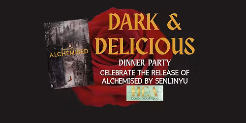 Dark & Delicious Dinner (a release party for Alchemised)