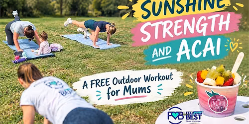 Sunshine, Strength & Acai- Free Outdoor Workout for Mums