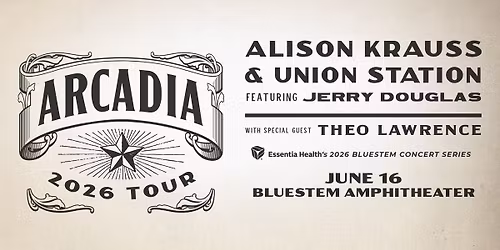 Alison Krauss & Union Station ft. Jerry Douglas w\/ Theo Lawrence \u2013 Part of Essentia's Concert Series