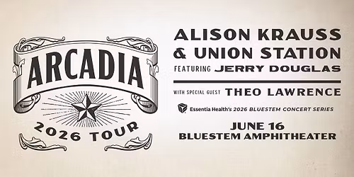 Alison Krauss & Union Station ft. Jerry Douglas w\/ Theo Lawrence \u2013 Part of Essentia's Concert Series