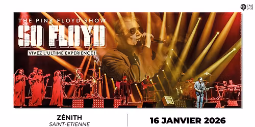 SO FLOYD - THE PINK FLOYD SHOW \u2022 Z\u00e9nith de Saint-Etienne \u2022 16 janvier 2026