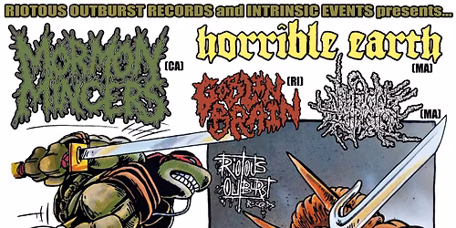 MORMON MINCERS (CA) \/\/ Horrible Earth (MA) \/\/ Goblin Brain (RI) \/\/ Artificial Extinction (MA)