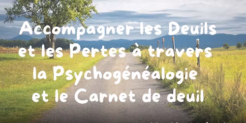 Accompagner les deuils et les pertes \u00e0 travers la psychog\u00e9n\u00e9alogie et le carnet de Deuil