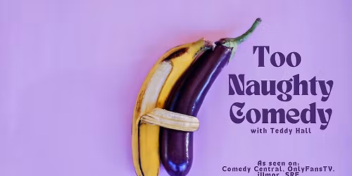 Teddy Hall: Too Naughty Comedy