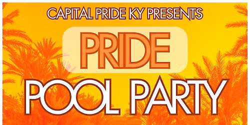 2026 Capital PRIDE KY Summer Pool Party