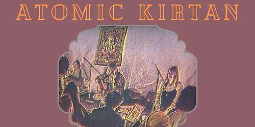 Atomic Kirtan- Friday 16th  October UNITARIAN CHURCH