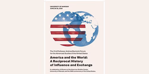 26-28 June: The 21st Professor Andrzej Bartnicki Forum for the Advanced Studies of the United States