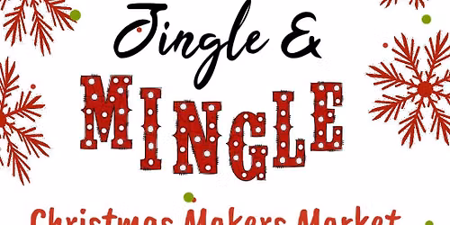 Jingle & Mingle Christmas Makers Market & Santas Grotto