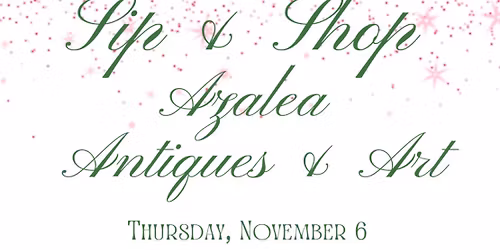 Holiday Sip and Shop at Azalea Antiques & Art