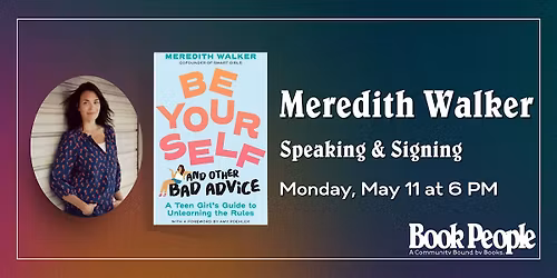 BookPeople Presents: Meredith Walker - Be Yourself and Other Bad Advice
