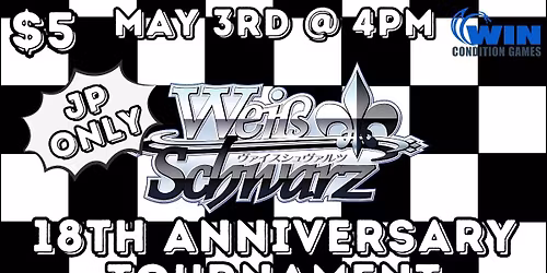 WCG Weiss Schwarz JP 18th Anniversary Tournament! May 3rd