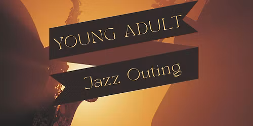 Young Adult Outing: Jazz Night