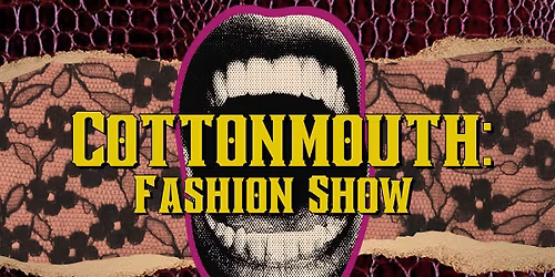 Cottonmouth: Fashion Show