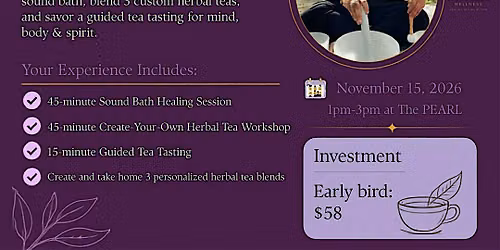 Steeped In Stillness: A Create your Own Tea + Sound Bath Experience