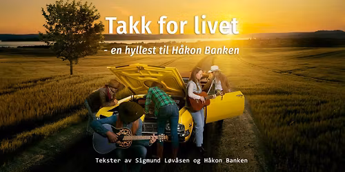 Teater Innlandet: Takk for livet - en hyllest til H\u00e5kon Banken