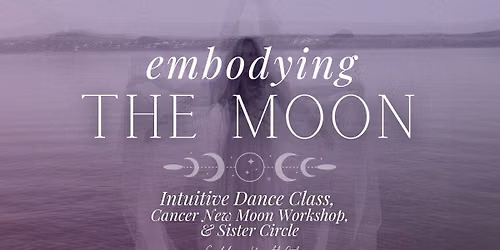 emBODYing The Moon \u2022 Cancer New Moon Intuitive Dance Class, Astrology Workshop, and Sister Circle