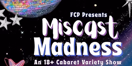 Miscast Madness: An 18+ Cabaret Variety Show