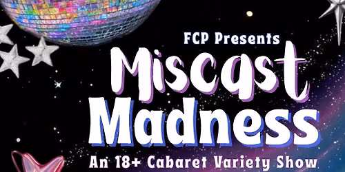 Miscast Madness: An 18+ Cabaret Variety Show