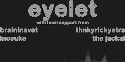 Eyelet (MD) with Braininavat, Inosuke, Thank Your Lucky Stars, The Jackal