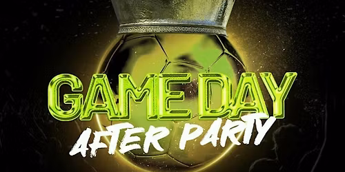 GAME DAY AFTER PARTY WC  2026 SEND OFF