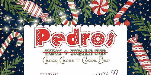 Pedro\u2019s Tacos & Tequila Bar Candy Cane & Cocoa Bar