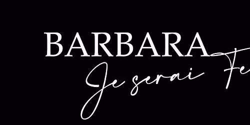 Vendredi 25 Septembre. BARBARA, je serai Femme. Le Sablier Rennes 20h30