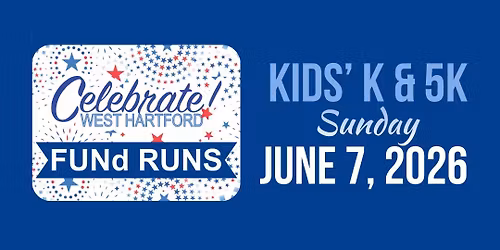 Celebrate! West Hartford FUNd RUNS ~ 5K & Kids' K