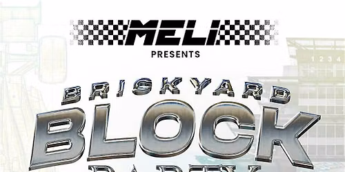 MELI Presents: BRICKYARD BLOCK PARTY