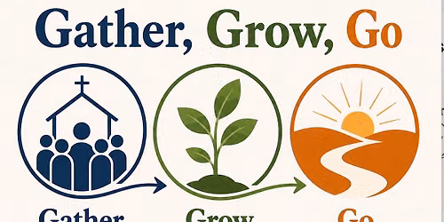 Gather, Grow, Go Sunday