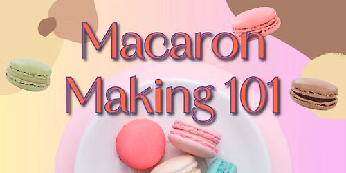 Macaron Making 101