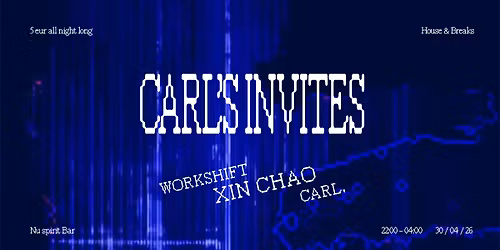 Carl's Invites DJs xinch\u00e0o \/CZ\/ & Workshift & Carl.
