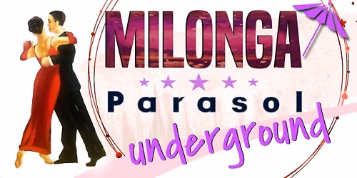 Milonga Parasol Underground: DJ: Martin Rubbiolo, Milonga Class: Paula Kirkland
