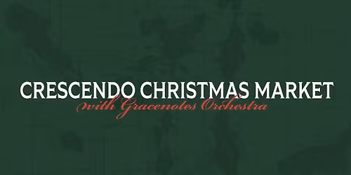 Crescendo Christmas Market with Gracenotes Orchestra