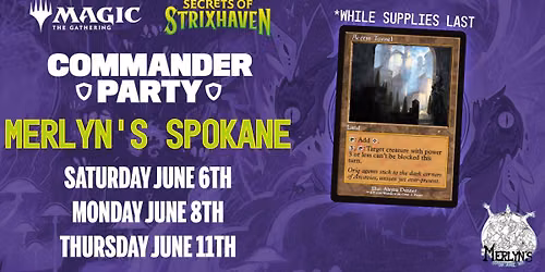 Merlyn's Magic STRIXHAVEN COMMANDER PARTY June 6th, 8th & 11th @6pm