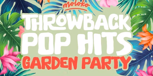 \u2600\ufe0f \ud83c\udf34 Throwback Hits Bank Holiday Garden Party \ud83c\udf34 \u2600\ufe0f