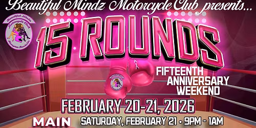 BEAUTIFUL MINDZ MOTORCYCLE CLUB PRESENTS 15 ROUNDS FIFTEENTH ANNIVERSARY WEEKEND