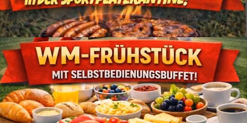 WM Public Viewing mit Fr\u00fchst\u00fccksbuffet bzw. Grillerei