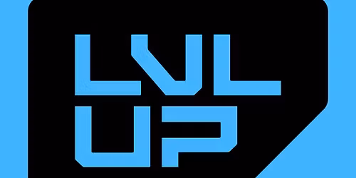 LVLUP Expo - Friday (Time: TBD)