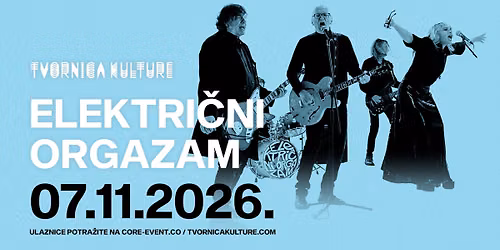 ELEKTRI\u010cNI ORGAZAM \/ 07.11.2026. \/ TVORNICA KULTURE