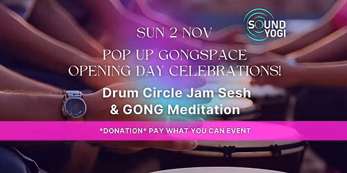 POP-UP Gongspace Opening Day Celebrations: Drum circle Jam Sesh & Gong Meditation