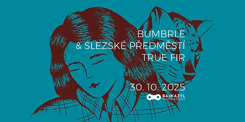 BUMBRLE & SLEZSK\u00c9 P\u0158EDM\u011aST\u00cd + TRUE FIR v Bajkazylu